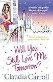 Front cover for the book Will You Still Love Me Tomorrow? by Claudia Carroll