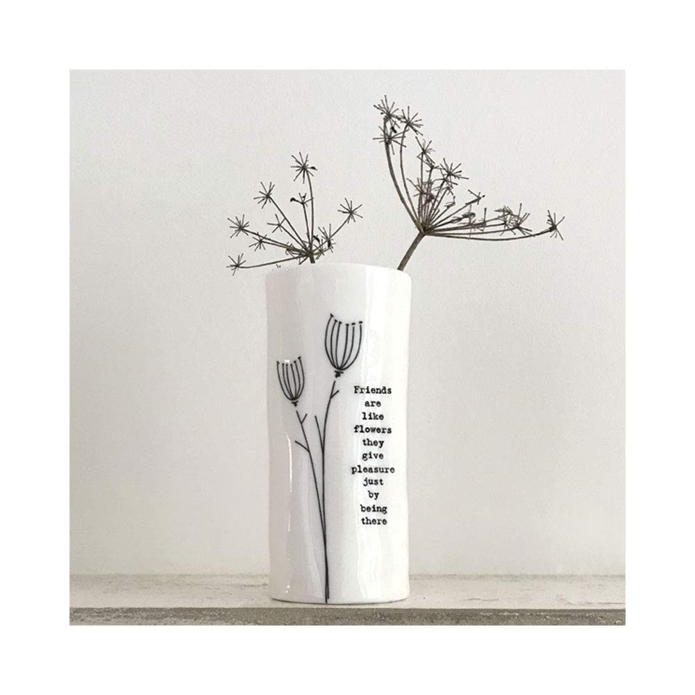East of India Small Porcelain Vase Friends are like flowers they give you pleasure just by being there