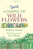 A Gospel of Wild Flowers by Anthony Footit
