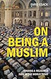 On Being a Muslim: Finding a Religious Path in the World Today (Islamic Studies)
