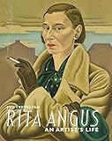 Rita Angus: An Artist's Life by 