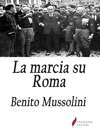 La Marcia Su Roma Italian Edition Ebook Benito Mussolini Kindle Store Amazon Com