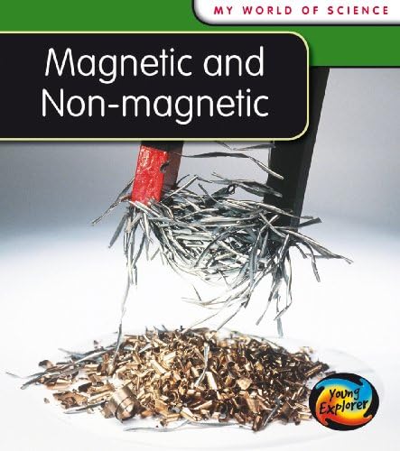 Magnetic and Non-magnetic (Young Explorer: My World Of Science) Paperback – July 17, 2008