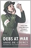 Front cover for the book Debs at War by Anne de Courcy