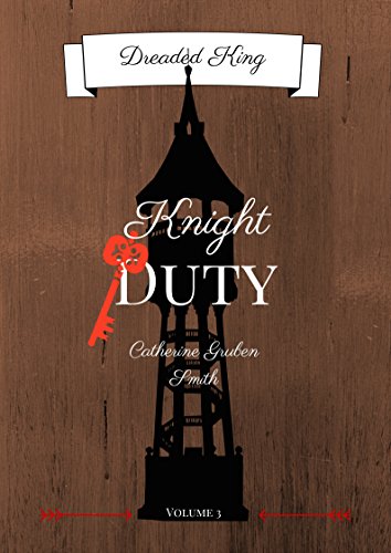 Dreaded King: Knight Duty by Catherine Gruben Smith