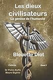 Les dieux civilisateurs: La genèse de l'humanité (French Edition) by Bleuette Diot, Mauro Biglino