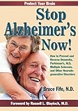 Stop Alzheimer's Now!: How to Prevent & Reverse Dementia, Parkinson's, ALS, Multiple Sclerosis & Other Neurodegenerative Disorders