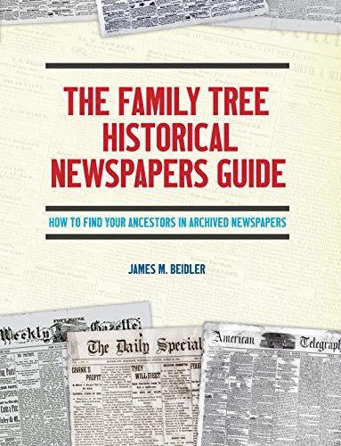 B.E.S.T The Family Tree Historical Newspapers Guide: How to Find Your Ancestors in Archived Newspapers [T.X.T]
