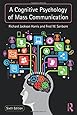 A Cognitive Psychology of Mass Communication (Routledge Communication)