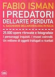 Image de I predatori dell'arte perduta. Il saccheggio dell'archeologia in Italia