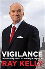 Vigilance: My Life Serving America and Protecting Its Empire City