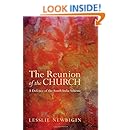 The Reunion of the Church, Revised Edition: A Defence of the South India Scheme