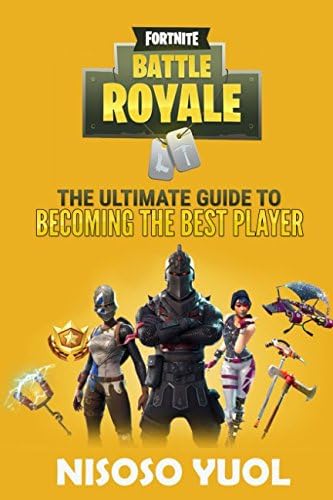 Fortnite Battle Royale: The Ultimate Guide To Becoming The Best Player Paperback – April 3, 2018