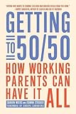 Getting to 50/50: How Working Parents Can Have It All