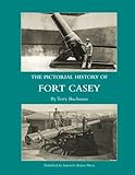 The Pictorial History of Fort Casey by