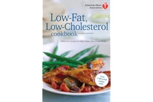 American Heart Association Low-Fat, Low-Cholesterol Cookbook, 4th edition: Delicious Recipes to Help Lower Your Cholesterol