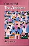 The Caribbean (Brief Histories), Gad Heuman, 0340763639