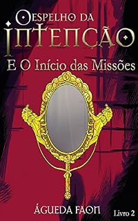 Livro O Espelho da Intenção e O Início das Missões
