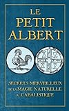 Secrets Merveilleux de la Magie Naturelle et Cabalistique du Petit Albert: ALBERTI PARVI LUCII Libel by Albertus Magnus