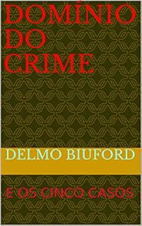 Livro DOMÍNIO DO CRIME: E OS CINCO CASOS