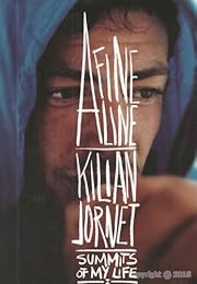 A Fine Line Kilian Jornet Summits Of My Life I