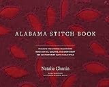 Alabama Stitch Book: Projects and Stories Celebrating Hand-Sewing, Quilting and Embroidery for Contemporary Sustainable Style by Natalie Chanin;Stacie Stukin