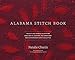 Alabama Stitch Book: Projects and Stories Celebrating Hand-Sewing, Quilting and Embroidery for Contemporary Sustainable Style by Natalie Chanin;Stacie Stukin