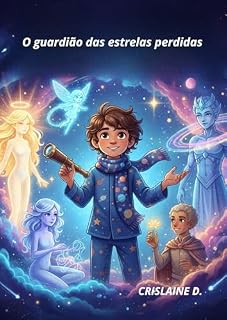 Livro O GUARDIÃO DAS ESTRELAS PERDIDAS: Uma Aventura Além das Fronteiras da Inclusão