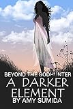 A Darker Element (Beyond the Godhunter Book 1)