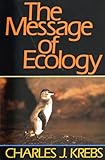 The Message of Ecology, Krebs, Charles J., 0060437731