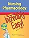 Nursing Pharmacology Made Incredibly Easy (Incredibly Easy! Series®)