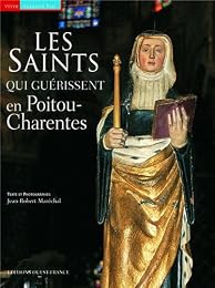 Les  saints qui guérissent en Poitou-Charentes