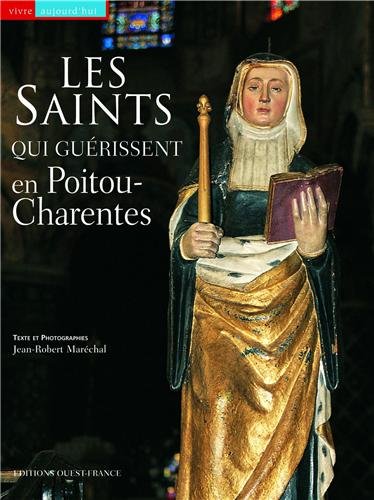 Les  saints qui guérissent en Poitou-Charentes