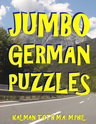 Jumbo German Puzzles: 101 Large Print German Word Search Puzzles (German Edition) by Kalman Toth M.A. M.PHIL.