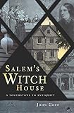 Salem's Witch House: A Touchstone to Antiquity by John Goff