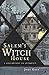 Salem's Witch House: A Touchstone to Antiquity by John Goff