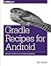 Gradle Recipes for Android: Master the New Build System for Android by 