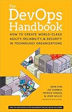 The DevOps Handbook: How to Create World-Class Agility, Reliability, and Security in Technology Organizations