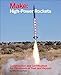 Make: High-Power Rockets: Construction and Certification for Thousands of Feet and Beyond by Mike Westerfield