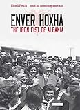 Enver Hoxha: The Iron Fist of Albania