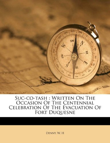 Suc-co-tash: Written on the occasion of the centennial celebration of the evacuation of Fort Duquesne