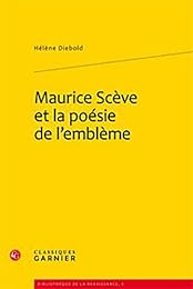 Maurice Scève et la poésie de l'emblème