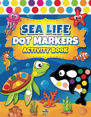 Dot Markers Activity Book Sea Life: Ocean Animals Dot Coloring Book For Toddlers Kids Boys & Girls | Preschool Kindergarten Activities
