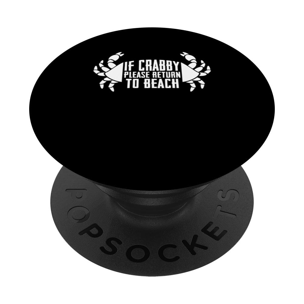 If Crabby Please Return To Beach PopSockets Swappable PopGrip