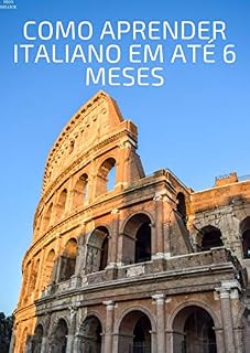 Livro COMO APRENDER ITALIANO EM ATÉ 6 MESES: O guia definitivo