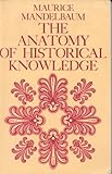 The Anatomy of Historical Knowledge, Mandelbaum, Maurice, 080182298X