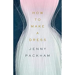 How to Make a Dress: Adventures in the art of style