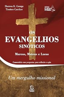 Livro Os evangelhos sinóticos - Marcos, Mateus e Lucas - eBook: comentário com perguntas para reflexão e ação (Mergulho missional Livro 1)