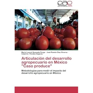 Articulación del desarrollo agropecuario en México "Caso produce": Metodologías para medir el impacto del desarrollo agropecuario en México (Spani