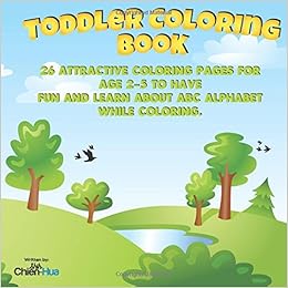 Download Toddler Coloring Book 26 Attractive Coloring Pages For Kids Age 2 5 To Have Fun And Learn About Abc Alphabet While Coloring Shih Chien Hua 9781543200225 Amazon Com Books